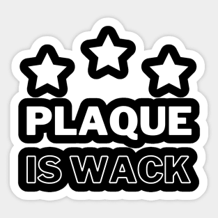 Plaque is wack Sticker